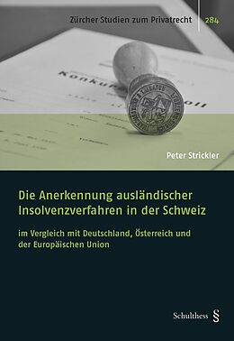 Kartonierter Einband Die Anerkennung ausländischer Insolvenzverfahren in der Schweiz von Peter Strickler