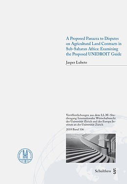 Couverture cartonnée A Proposed Panacea to Disputes on Agricultural Land Contracts in Sub-Saharan Africa: Examining the Proposed UNIDROIT Guide de Jasper Lubeto