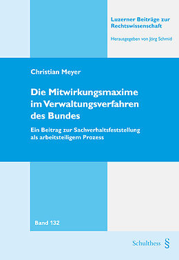 Kartonierter Einband Die Mitwirkungsmaxime im Verwaltungsverfahren des Bundes von Christian Meyer