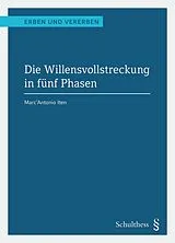 Kartonierter Einband (Kt) Die Willensvollstreckung in fünf Phasen von Marc'Antonio Iten