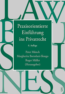 Kartonierter Einband Praxisorientierte Einführung ins Privatrecht von Peter Münch, Margherita Bortolani-Slongo, Roger Müller