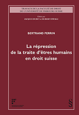 Kartonierter Einband La répression de la traite d'êtres humains en droit suisse von Bertrand Perrin