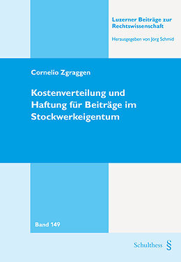 Kartonierter Einband Kostenverteilung und Haftung für Beiträge im Stockwerkeigentum von Cornelio Zgraggen