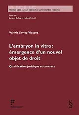 Kartonierter Einband L'embryon in vitro: Émergence d'un nouvel objet de droit von Valérie Savioz-Viaccoz