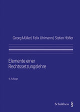 Kartonierter Einband Elemente einer Rechtssetzungslehre von Georg Müller, Felix Uhlmann, Stefan Höfler