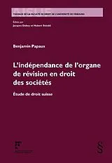 Kartonierter Einband L'indépendance de l'organe de révision en droit des sociétés von Benjamin Papaux