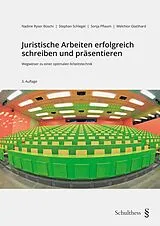 Kartonierter Einband Juristische Arbeiten erfolgreich schreiben und präsentieren von Nadine Ryser Büschi, Stephan Schlegel, Sonja Pflaum
