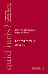Kartonierter Einband Le droit romain de A à Z von Jean-Philippe Dunand, Pascal Pichonnaz