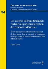 Kartonierter Einband Les accords interinstitutionnels, vecteurs de parlementarisation des relations extérieures von Marco Urban