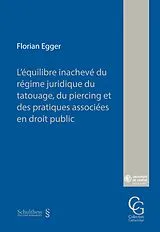 Kartonierter Einband L équilibre inachevé du régime juridique du tatouage, du piercing et des pratiques associées en droit public von Florian Egger