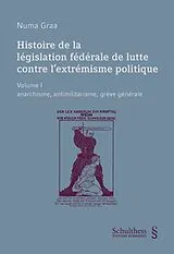 Kartonierter Einband Histoire de la législation fédérale de lutte contre l'extrémisme politique von Numa Graa