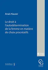 Kartonierter Einband Le droit à l'autodétermination de la femme en matière de choix procréatifs von Anais Hauser