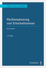 Fester Einband Nachlassplanung und Erbschaftssteuer von Bruno Bächli