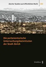 Kartonierter Einband Die parlamentarische Untersuchungskommission der Stadt Zürich von Felix Schöpfer