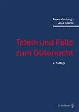 Fester Einband Tafeln und Fälle zum Güterrecht von Alexandra Jungo, Anja Spahni