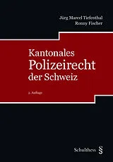 Fester Einband Kantonales Polizeirecht der Schweiz von Jürg Marcel Tiefenthal, Ronny Fischer
