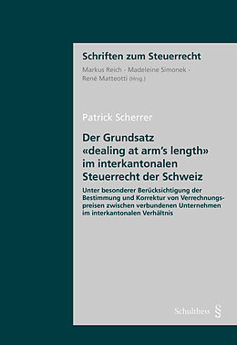 Kartonierter Einband Der Grundsatz &quot;dealing at arm's length&quot; im interkantonalen Steuerrecht der Schweiz von Patrick Scherrer