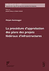 Kartonierter Einband La procédure d'approbation des plans des projets fédéraux d'infrastructures von Mirjam Aemisegger