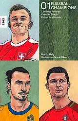 Kartonierter Einband Fussballchampions 01 - Cristiano Ronaldo, Xherdan Shaqiri, Zlatan Ibrahimovi von Martin Helg