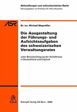 Kartonierter Einband Die Ausgestaltung der Führungs- und Aufsichtsaufgaben des schweizerischen Verwaltungsrates von Michael Wegmüller