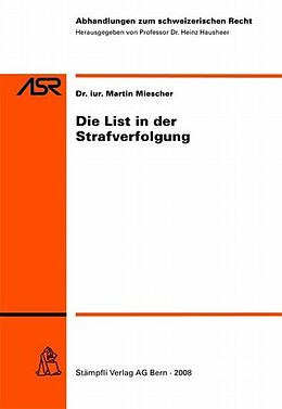 Kartonierter Einband Die List in der Strafverfolgung von Martin Miescher