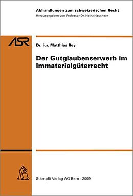 Kartonierter Einband Der Gutglaubenserwerb im Immaterialgüterrecht von Matthias Rey