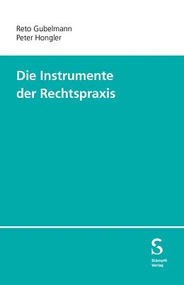 E-Book (pdf) Die Instrumente der Rechtspraxis von Reto Gubelmann, Peter Hongler