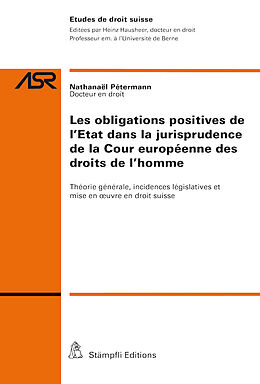 Couverture cartonnée Les obligations positives de l'Etat dans la jurisprudence de la Cour européenne des droits de l'homme de Nathanaël Pétermann