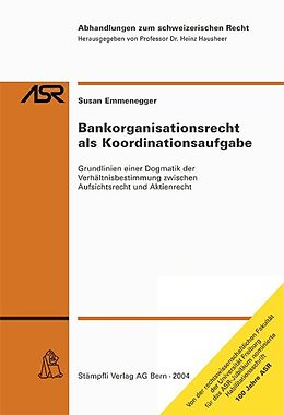 Kartonierter Einband Bankorganisationsrecht als Koordinationsaufgabe von Susan Emmenegger