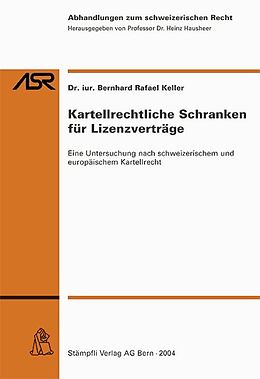Kartonierter Einband Kartellrechtliche Schranken für Lizenzverträge von Bernhard R Keller
