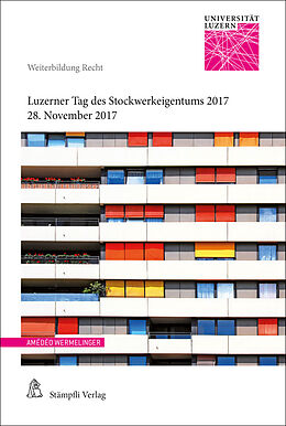 Kartonierter Einband Luzerner Tag des Stockwerkeigentums 2017 von Diel Tatjana Schmid Meyer, Roland Pfäffli, Jörg Schwarz