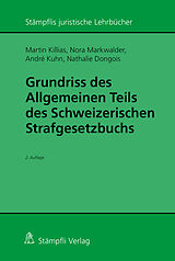 Kartonierter Einband Grundriss des Allgemeinen Teils des Schweizerischen Strafgesetzbuchs von Martin Killias, Nora Markwalder, André Kuhn