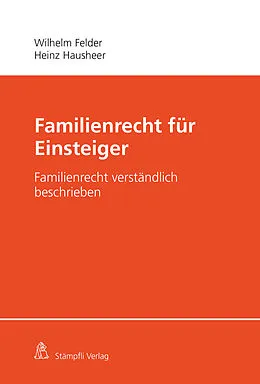 E-Book (pdf) Familienrecht für Einsteiger von Heinz Hausheer, Wilhelm Felder