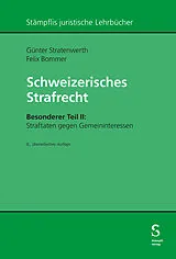 Kartonierter Einband Schweizerisches Strafrecht, Besonderer Teil II: Straftaten gegen Gemeininteressen von Günter Stratenwerth, Felix Bommer