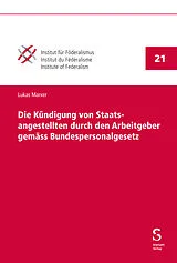 E-Book (pdf) Die Kündigung von Staatsangestellten durch den Arbeitgeber gemäss Bundespersonalgesetz von Lukas Marxer