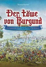 Fester Einband Der Löwe von Burgund von Thomas Vaucher