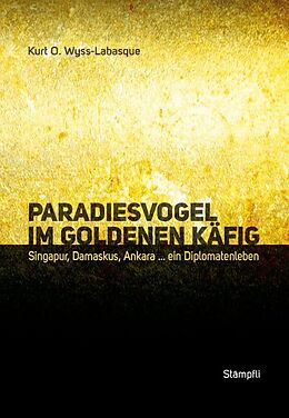 Fester Einband Paradiesvogel im goldenen Käfig von Kurt O. Wyss-Labasque