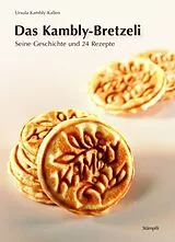 Fester Einband Das Kambly-Bretzeli von Ursula Kambly-Kallen