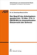 E-Book (pdf) Der Begriff des Arbeitgebers gemäss Art. 15 Abs. 2 lit. b OECD-MA im internationalen Steuerrecht der Schweiz von Dominique Maria da Silva