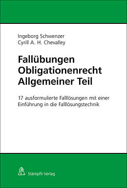 Kartonierter Einband Fallübungen Obligationenrecht Allgemeiner Teil von Ingeborg Schwenzer, Cyrill A. H. Chevalley