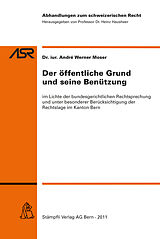 E-Book (pdf) Der öffentliche Grund und seine Benützung von André Werner Moser