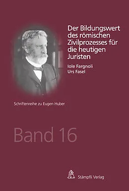 E-Book (pdf) Der Bildungswert des römischen Zivilprozesses für die heutigen Juristen von Urs Fasel, Iole Fargnoli