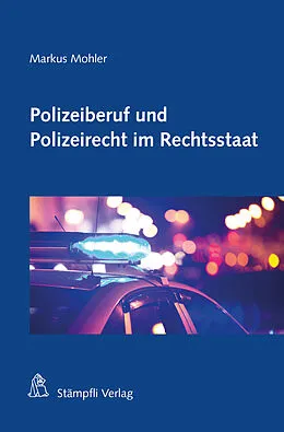 E-Book (pdf) Polizeiberuf und Polizeirecht im Rechtsstaat von Markus H. F. Mohler