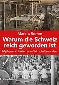 E-Book (epub) Warum die Schweiz reich geworden ist von Markus Somm