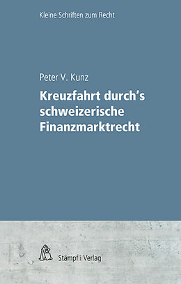 Kartonierter Einband Kreuzfahrt durchs schweizerische Finanzmarktrecht von Peter V. Kunz