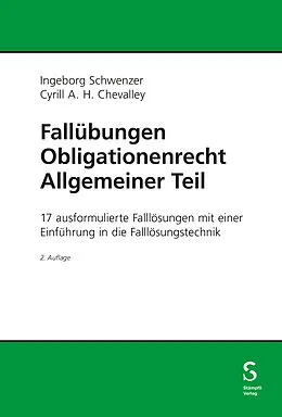 E-Book (pdf) Fallübungen Obligationenrecht Allgemeiner Teil von Ingeborg Schwenzer, Cyrill Chevalley