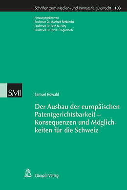 Kartonierter Einband Der Ausbau der europäischen Patentgerichtsbarkeit - Konsequenzen und Möglichkeiten für die Schweiz von Howald Samuel