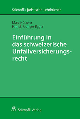 Kartonierter Einband Einführung in das schweizerische Unfallversicherungsrecht von Marc Hürzeler, Patricia Usinger-Egger