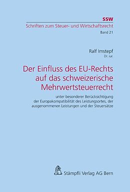 Kartonierter Einband Der Einfluss des EU-Rechts auf das schweizerische Mehrwertsteuerrecht von Ralf Imstepf
