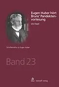 E-Book (pdf) Eugen Huber hört Bruns' Pandektenvorlesung von Urs Fasel